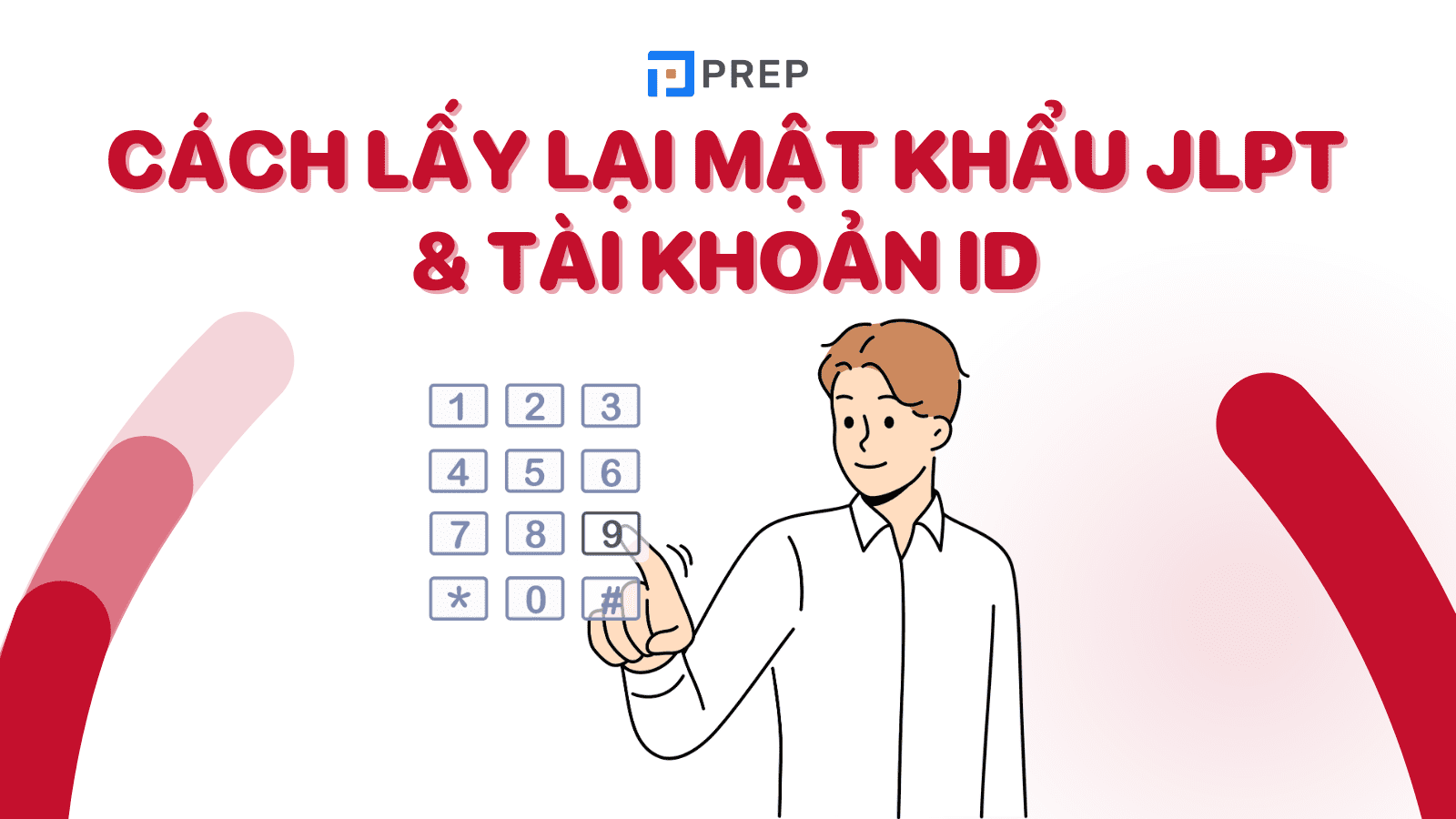 Hướng dẫn lấy lại mật khẩu JLPT và tài khoản ID trong vài phút!