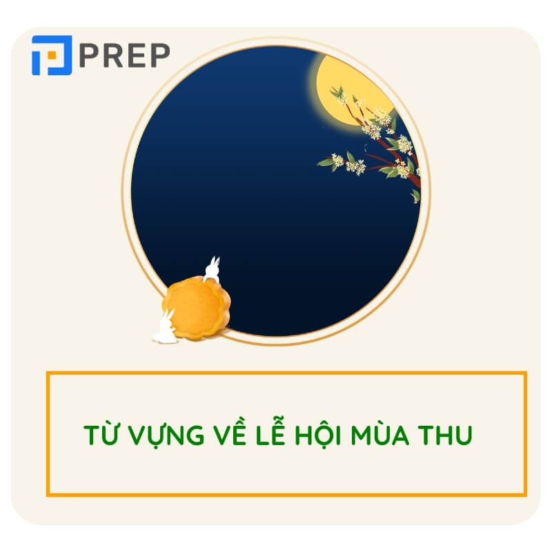 Từ vựng về lễ hội mùa thu tiếng Trung