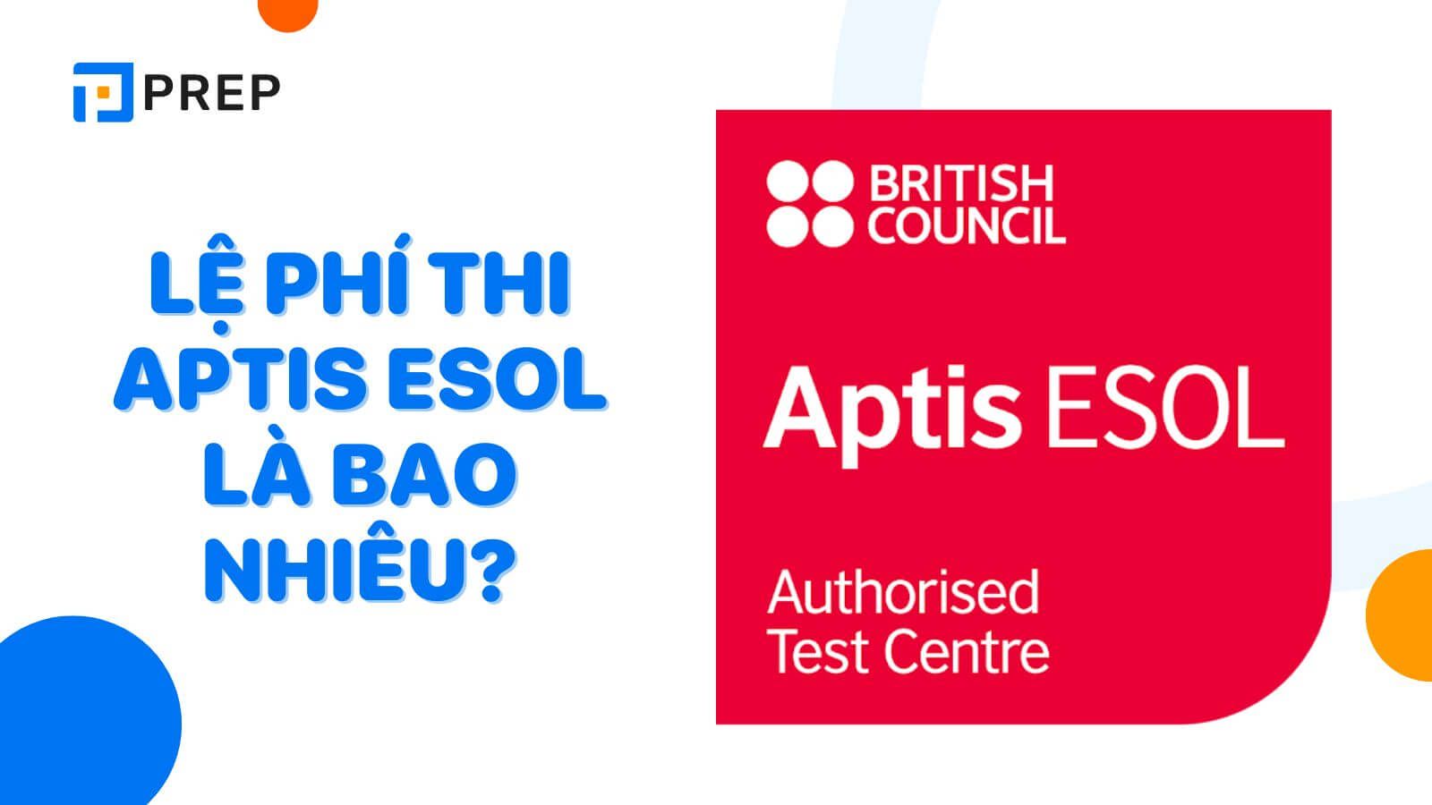 Lệ phí bài thi Aptis ESOL là bao nhiêu