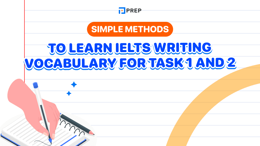 Simple Methods to learn IELTS Writing vocabulary for Task 1 and 2