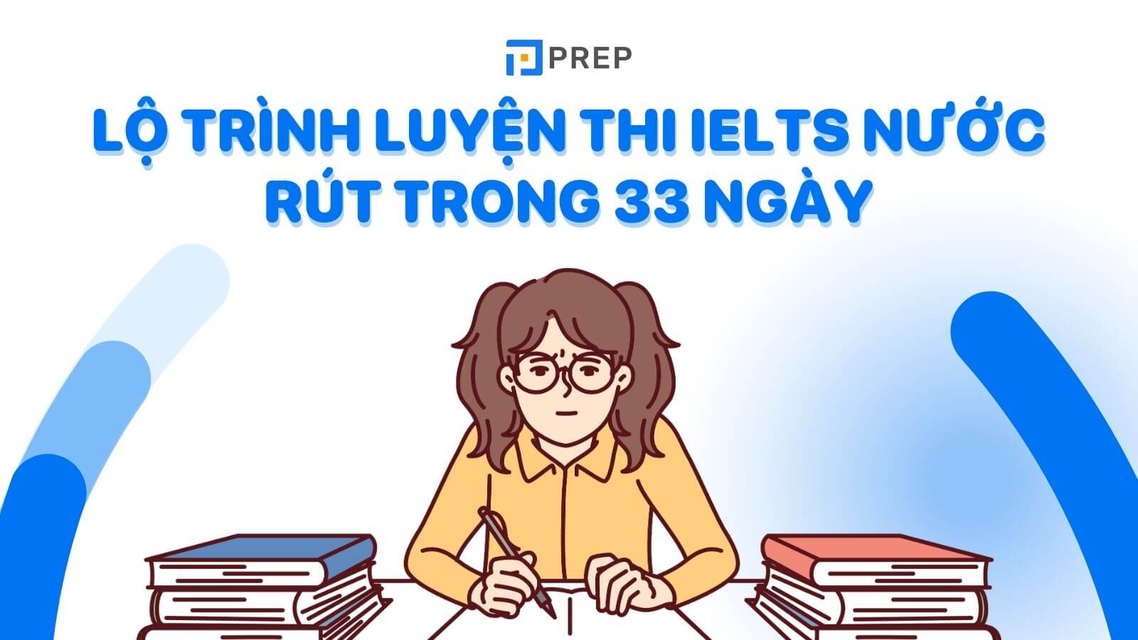 Lộ trình ôn thi IELTS 33 ngày nước rút hiệu quả