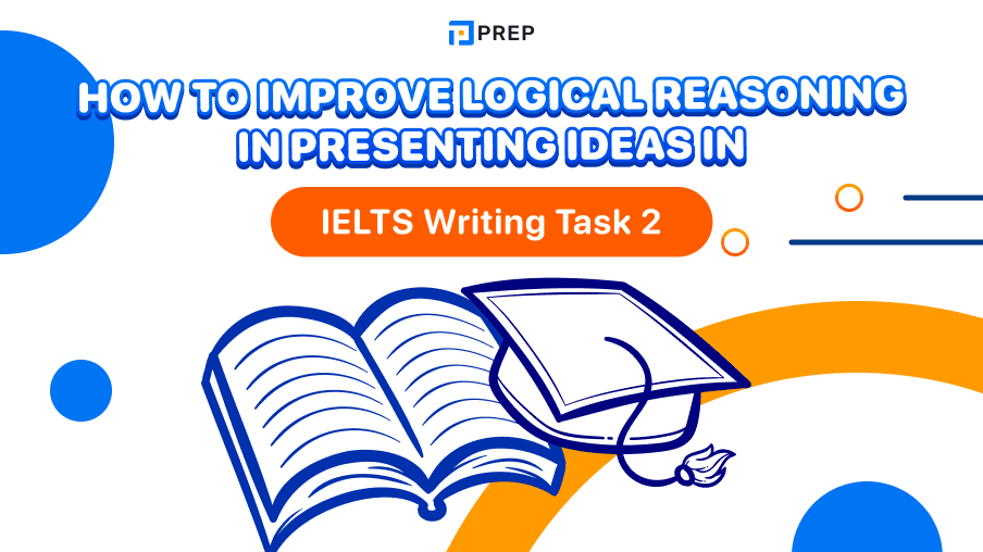 How to Improve logical reasoning in presenting ideas in IELTS Writing Task 2