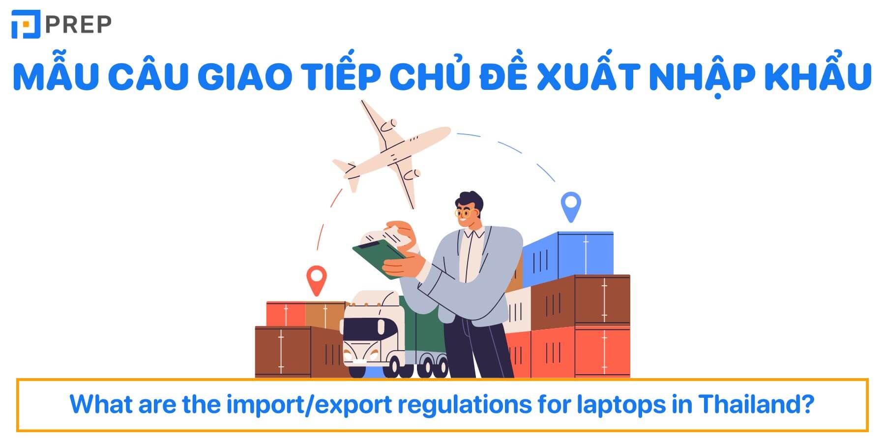Mẫu câu giao tiếp chủ đề xuất nhập khẩu