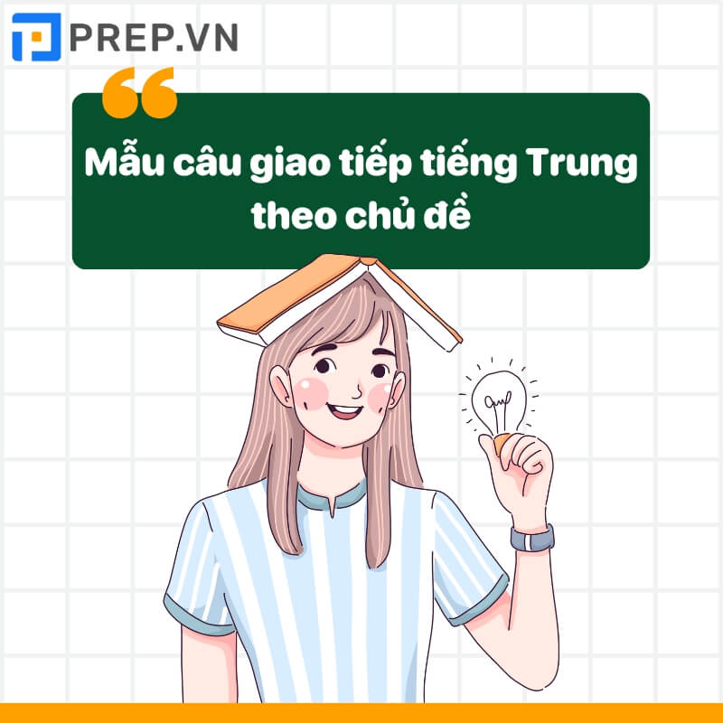 Các mẫu câu giao tiếp tiếng Trung theo chủ đề thông dụng