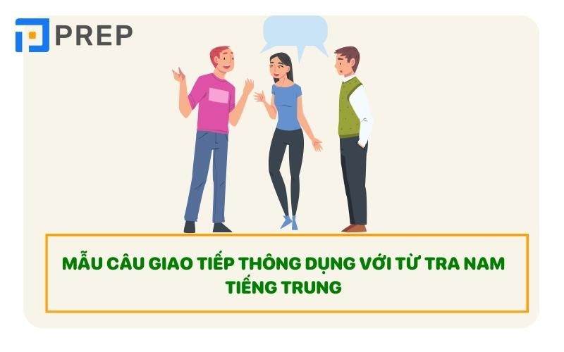 Mẫu câu giao tiếp sử dụng từ tra nam trong tiếng Trung