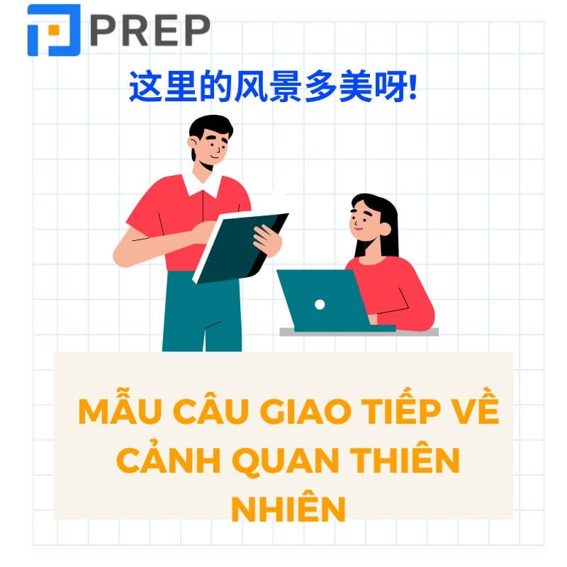 Mẫu câu giao tiếp với các từ vựng tiếng Trung về phong cảnh