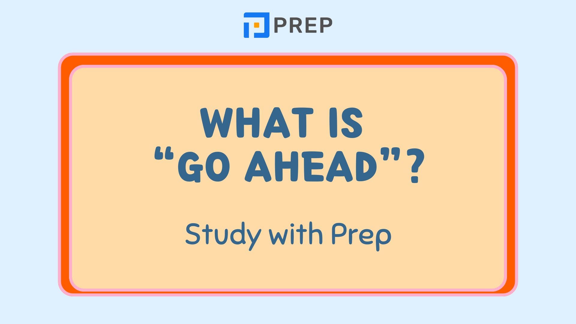 Go ahead ในภาษาอังกฤษแปลว่าอะไร