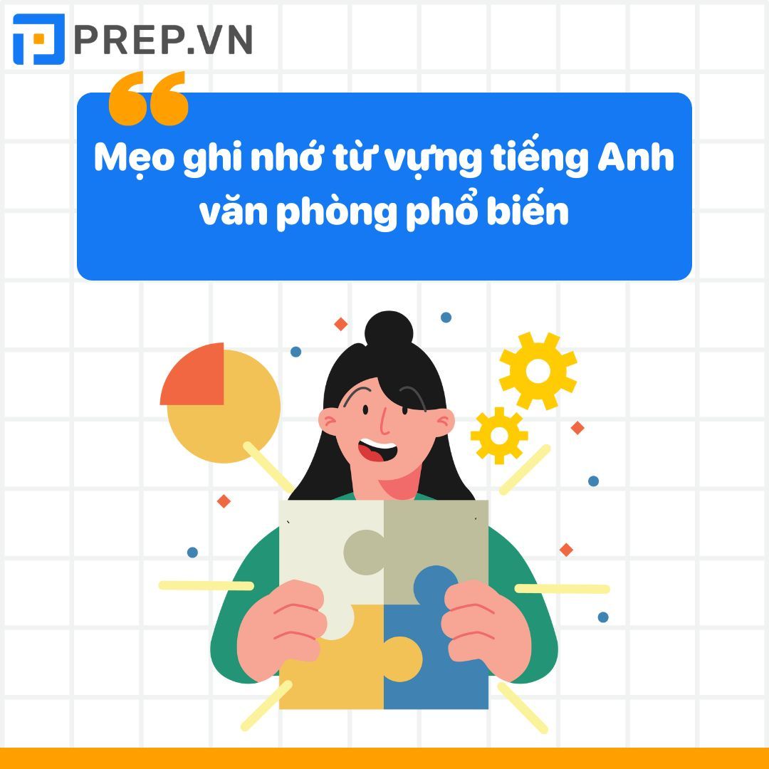 Mẹo ghi nhớ từ vựng tiếng Anh văn phòng