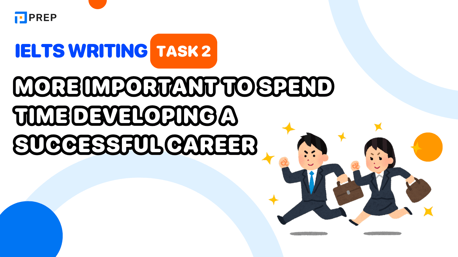 Đề bài và bài mẫu IELTS Writing Task 2: more important to spend time developing a successful career