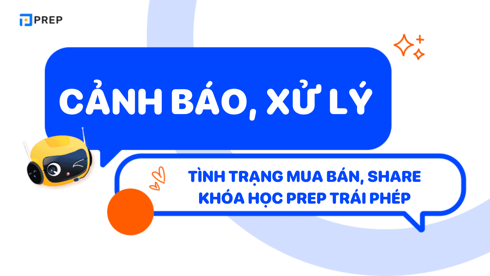 Cảnh báo tình trạng mua bán, share khóa học PREP trái phép & Chính sách hỗ trợ