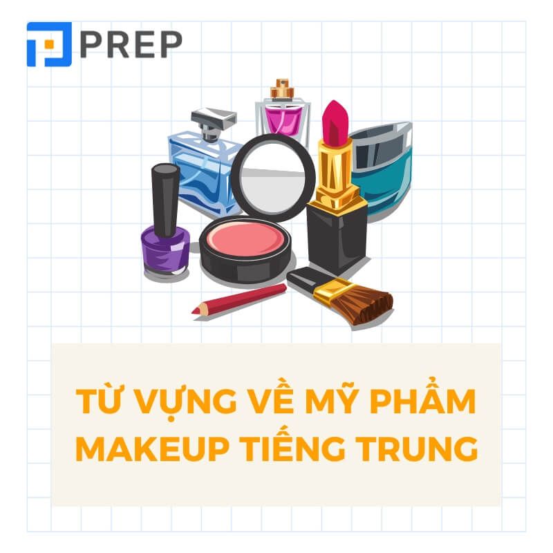 Từ vựng về mỹ phẩm tiếng Trung makeup