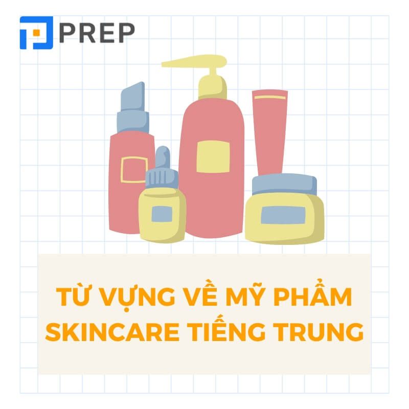 Từ vựng về mỹ phẩm tiếng Trung Skincare