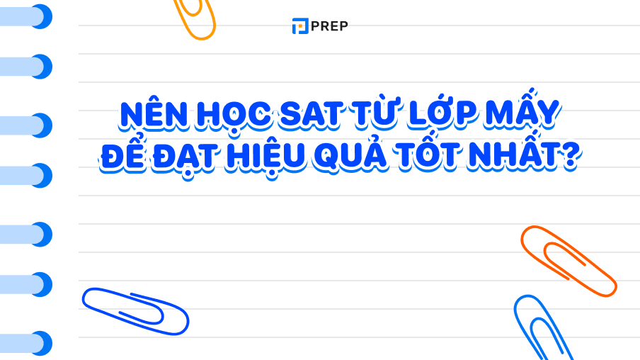 Nên học SAT từ lớp mấy? Từ Trung học hay Đại học?