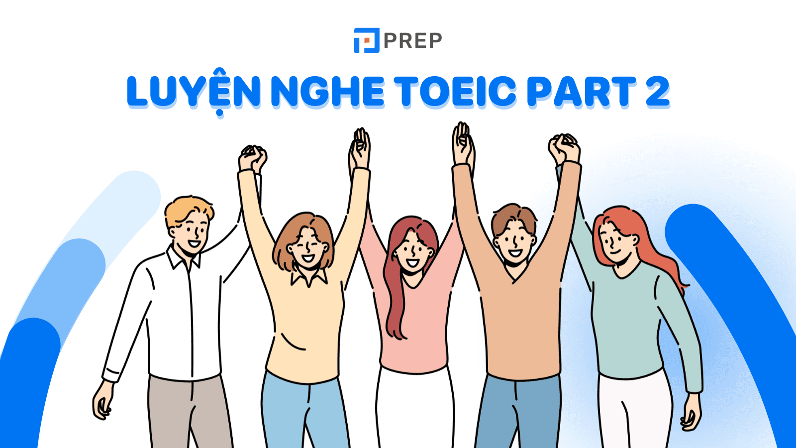 Luyện nghe TOEIC Part 2: Nghe, trả lời câu hỏi (Questions & Responses)