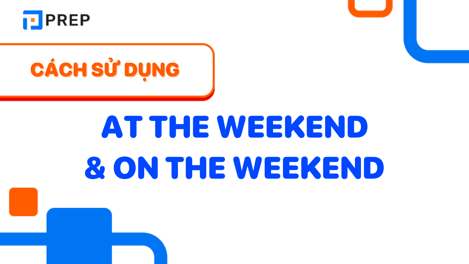 At the weekend, on the weekend là gì?