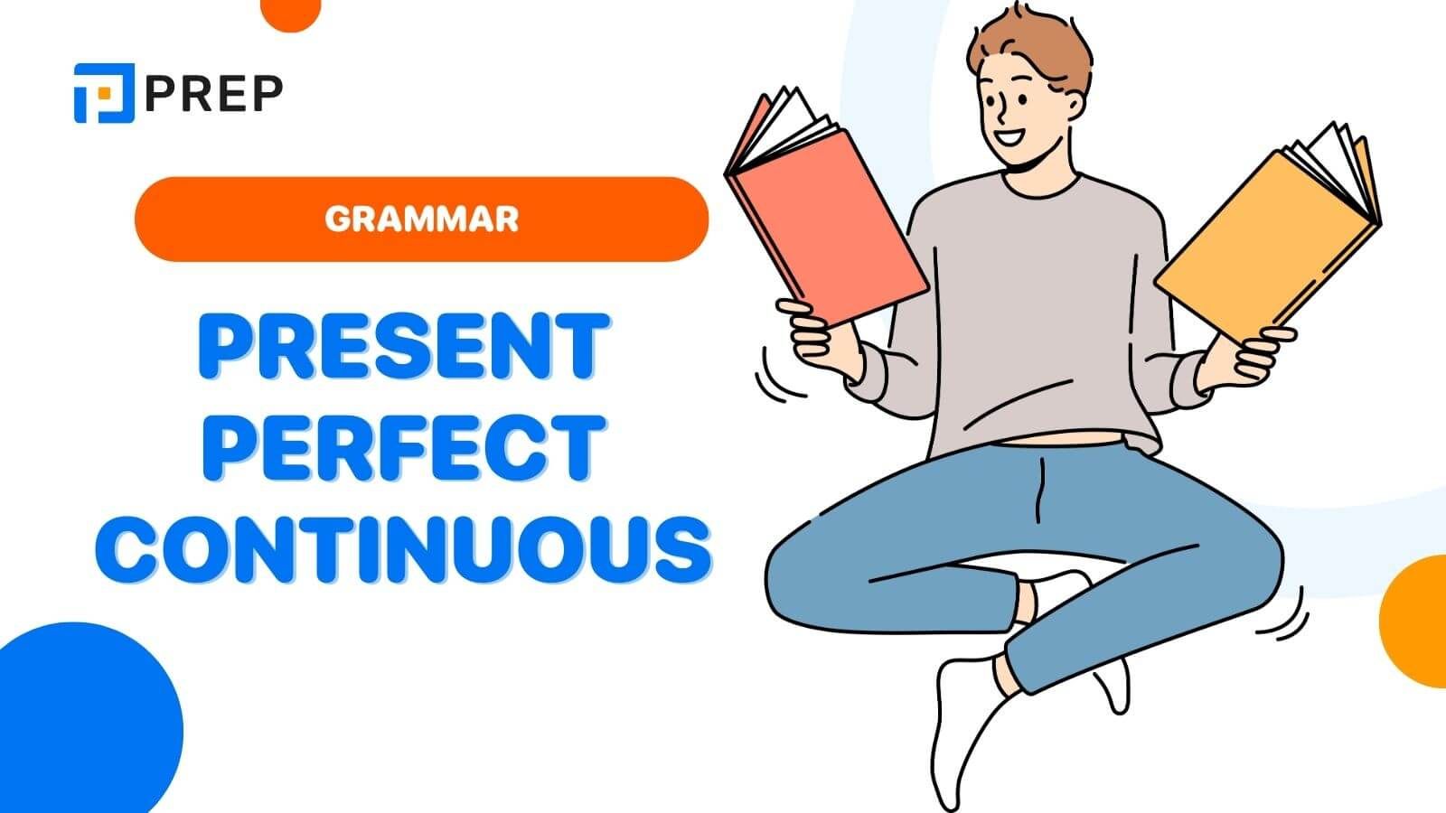 Overview of the Present Perfect Continuous Tense in English