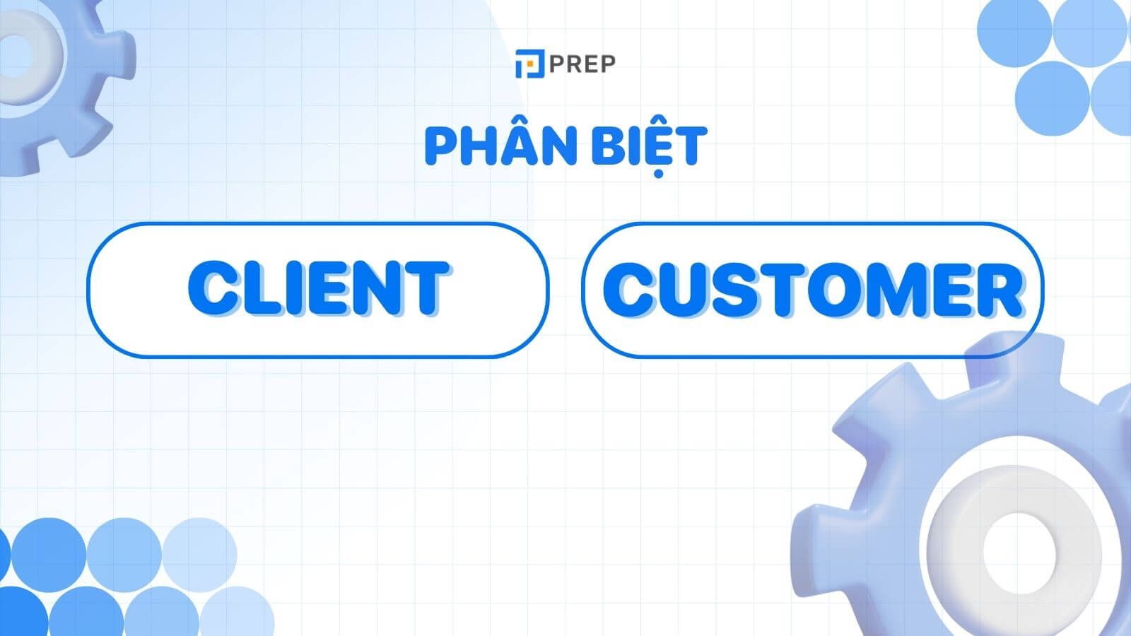Phân biệt Client và Customer