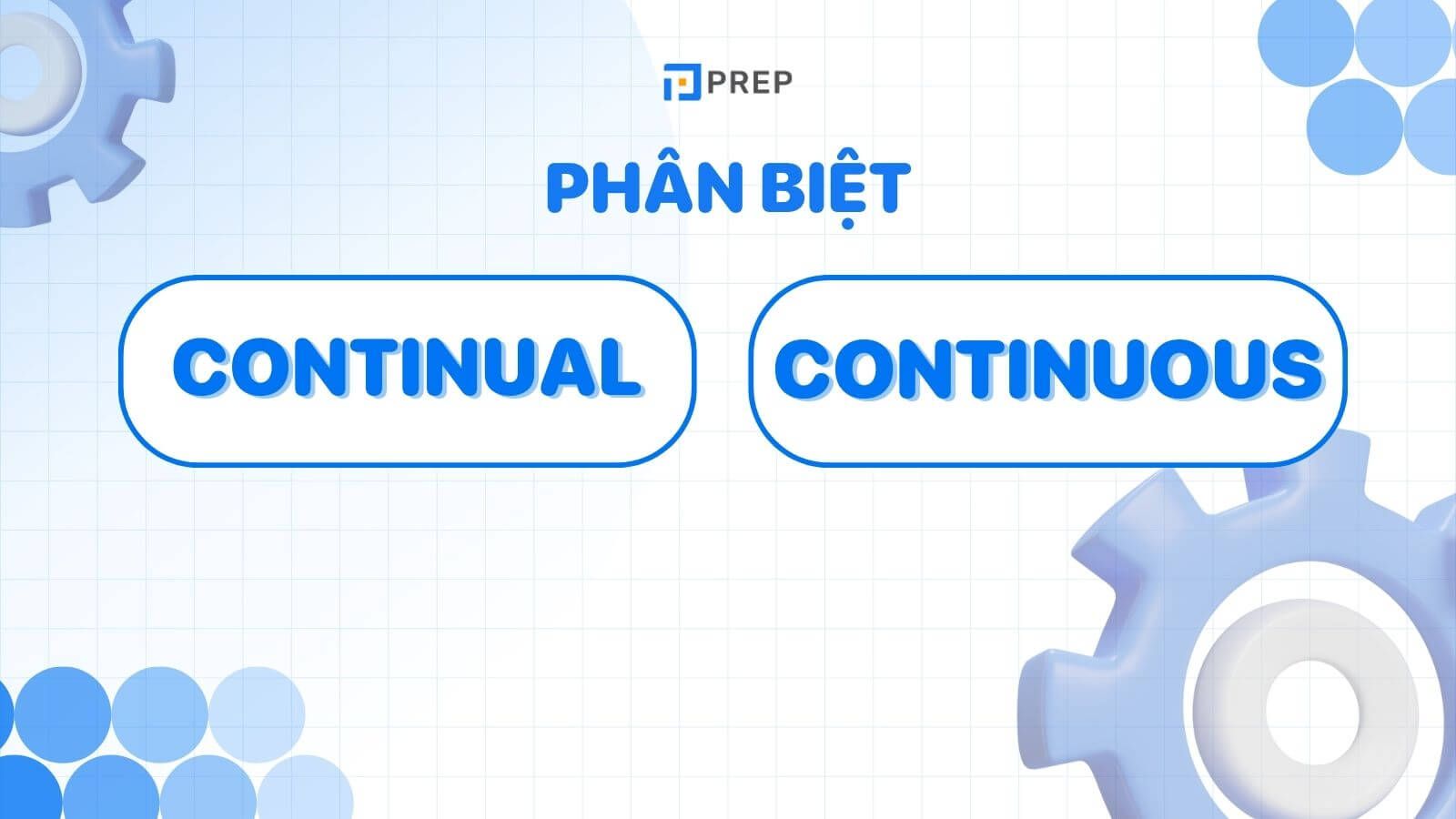 Phân biệt Continual và Continuos