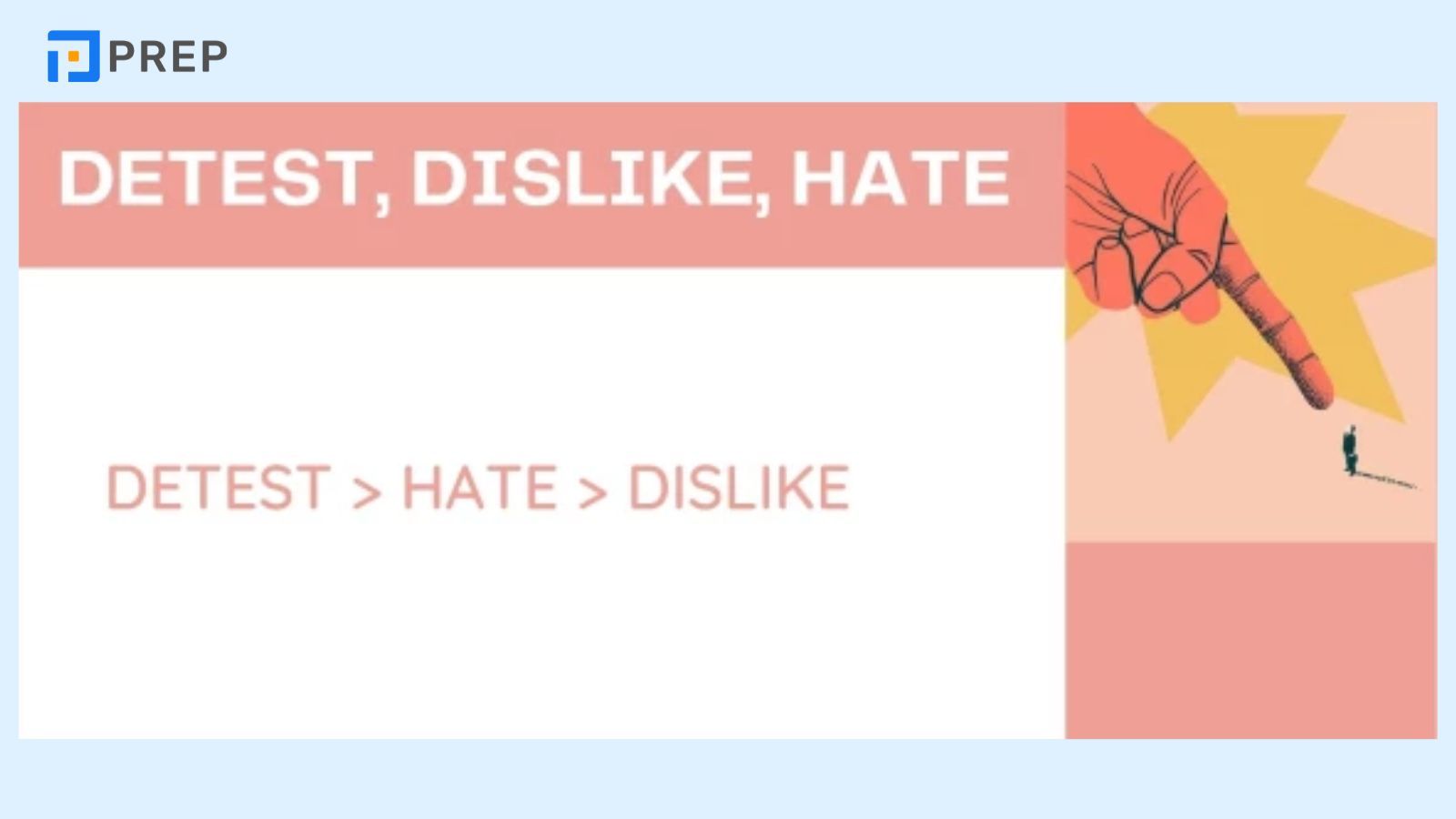 Phân biệt Detest – Hate – Dislike