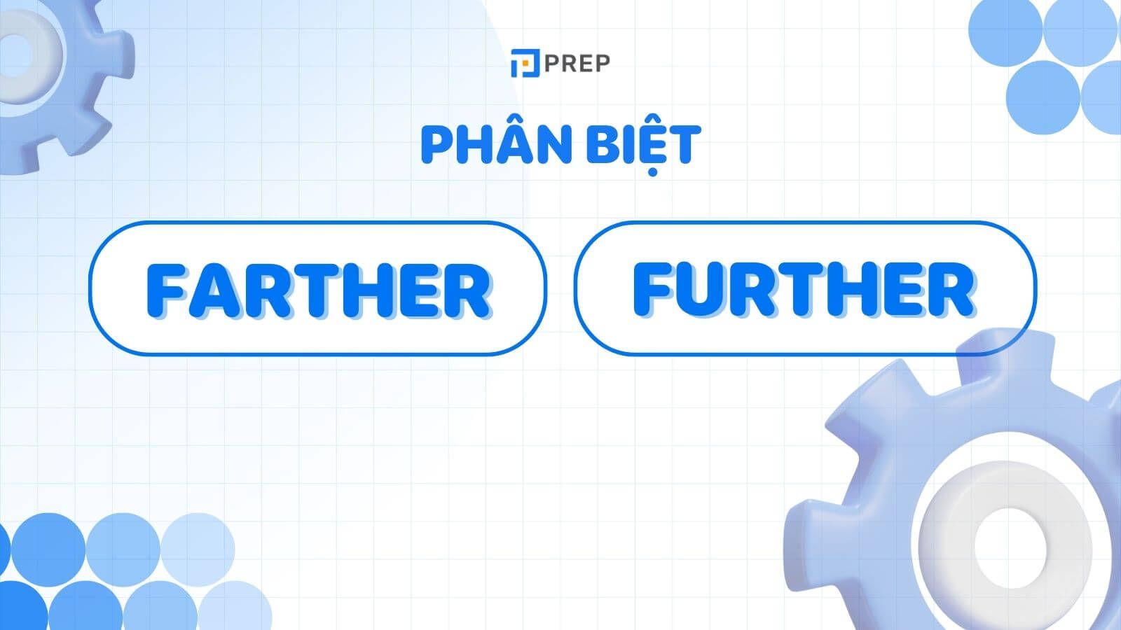 Phân biệt Farther và Further
