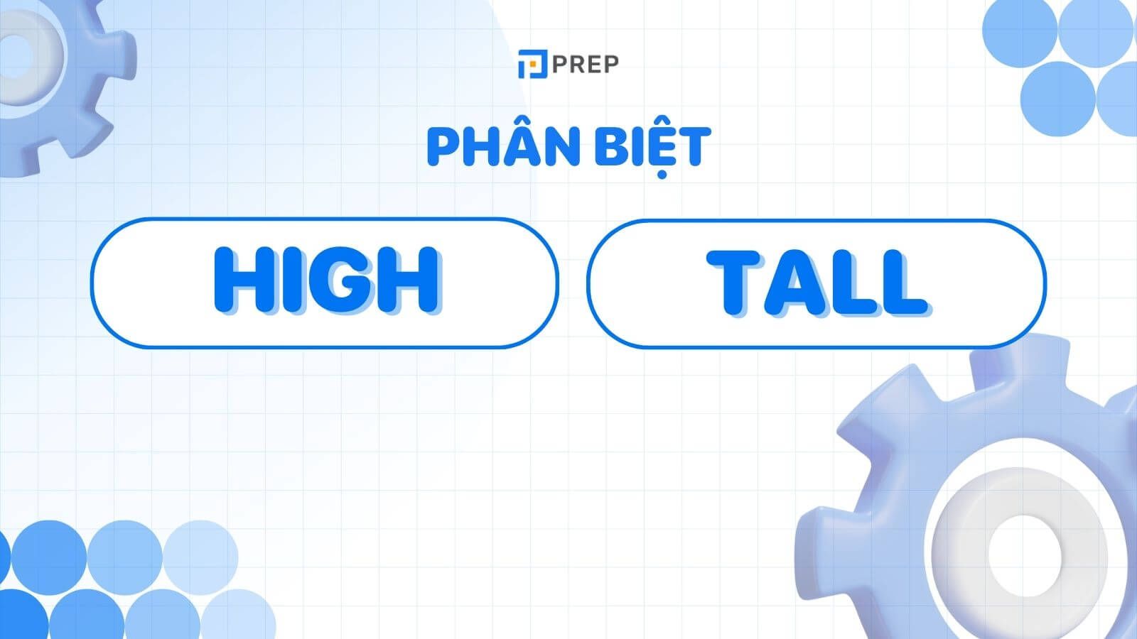 Phân biệt High và Tall
