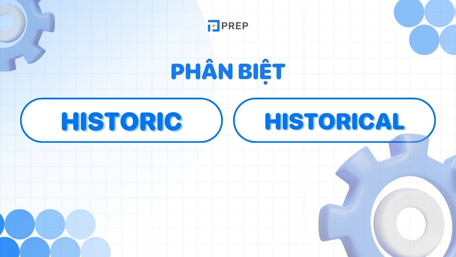 Phân biệt Historic và Historical