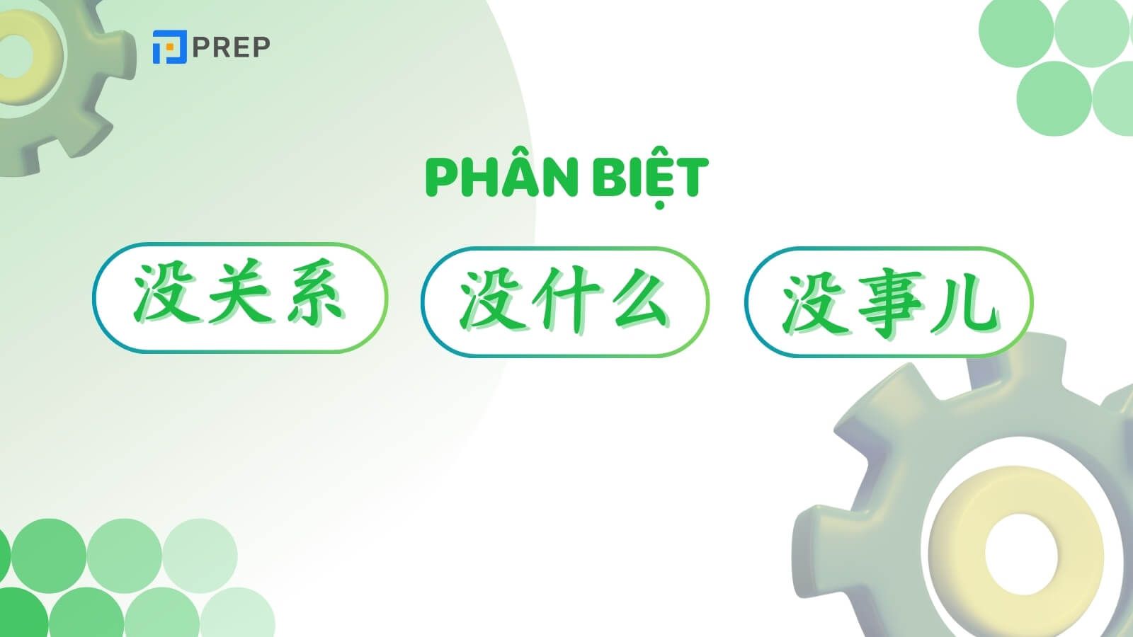 Phân biệt 没关系, 没什么 và 没事儿 trong tiếng Trung