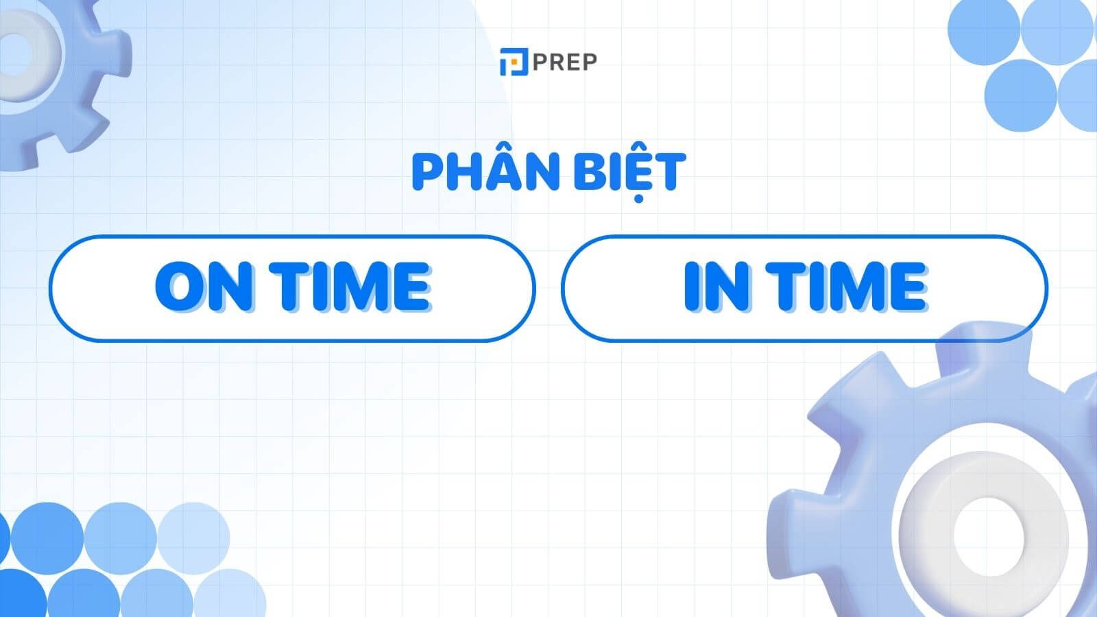 Phân biệt On time và In time
