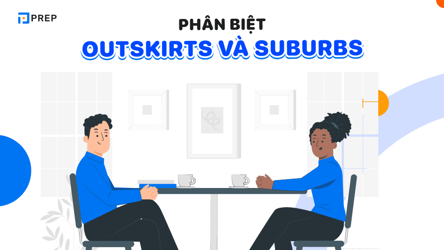 phân biệt outskirts và suburbs