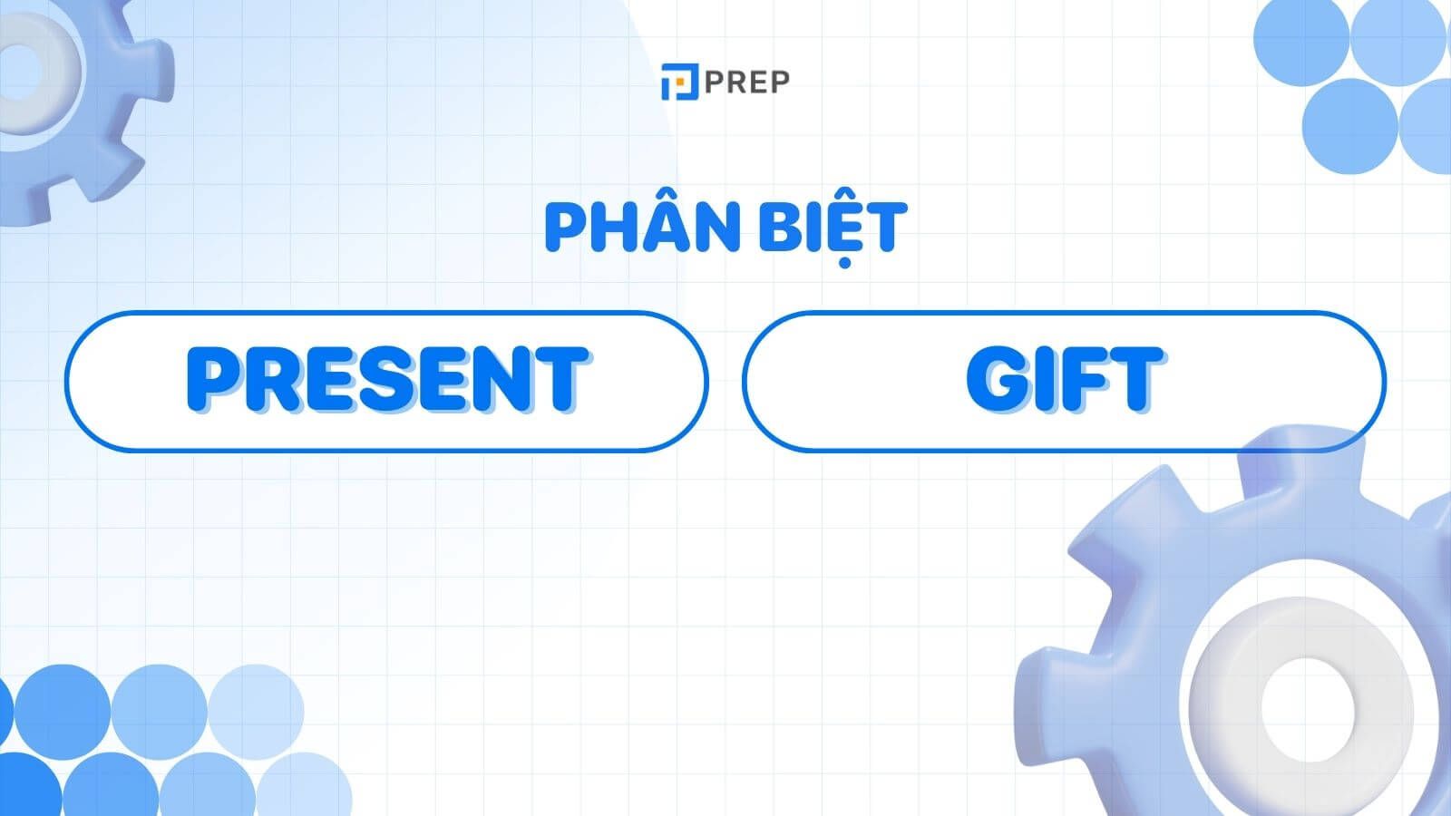 Phân biệt Present và Gift