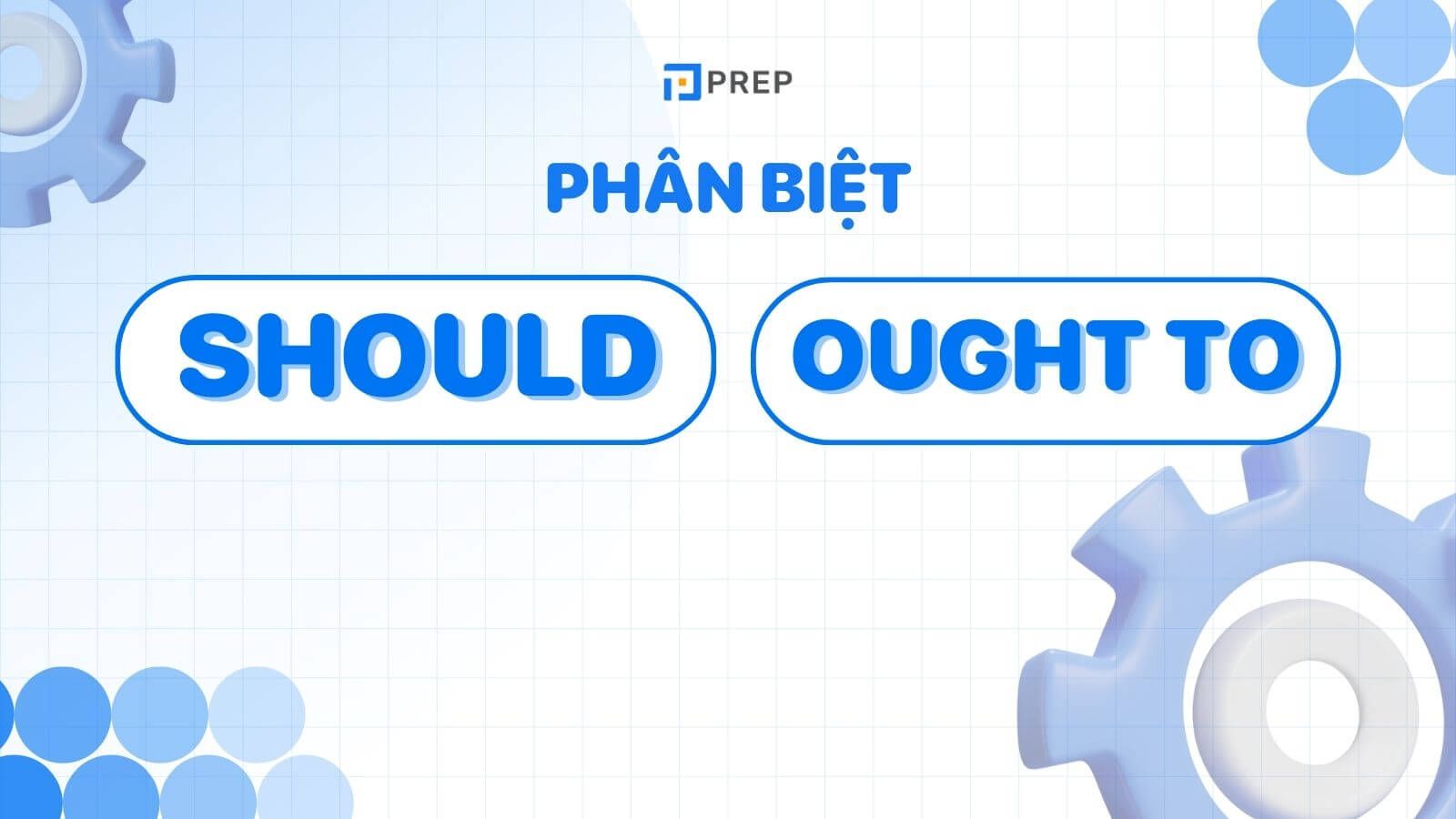 Phân biệt Should và Ought to