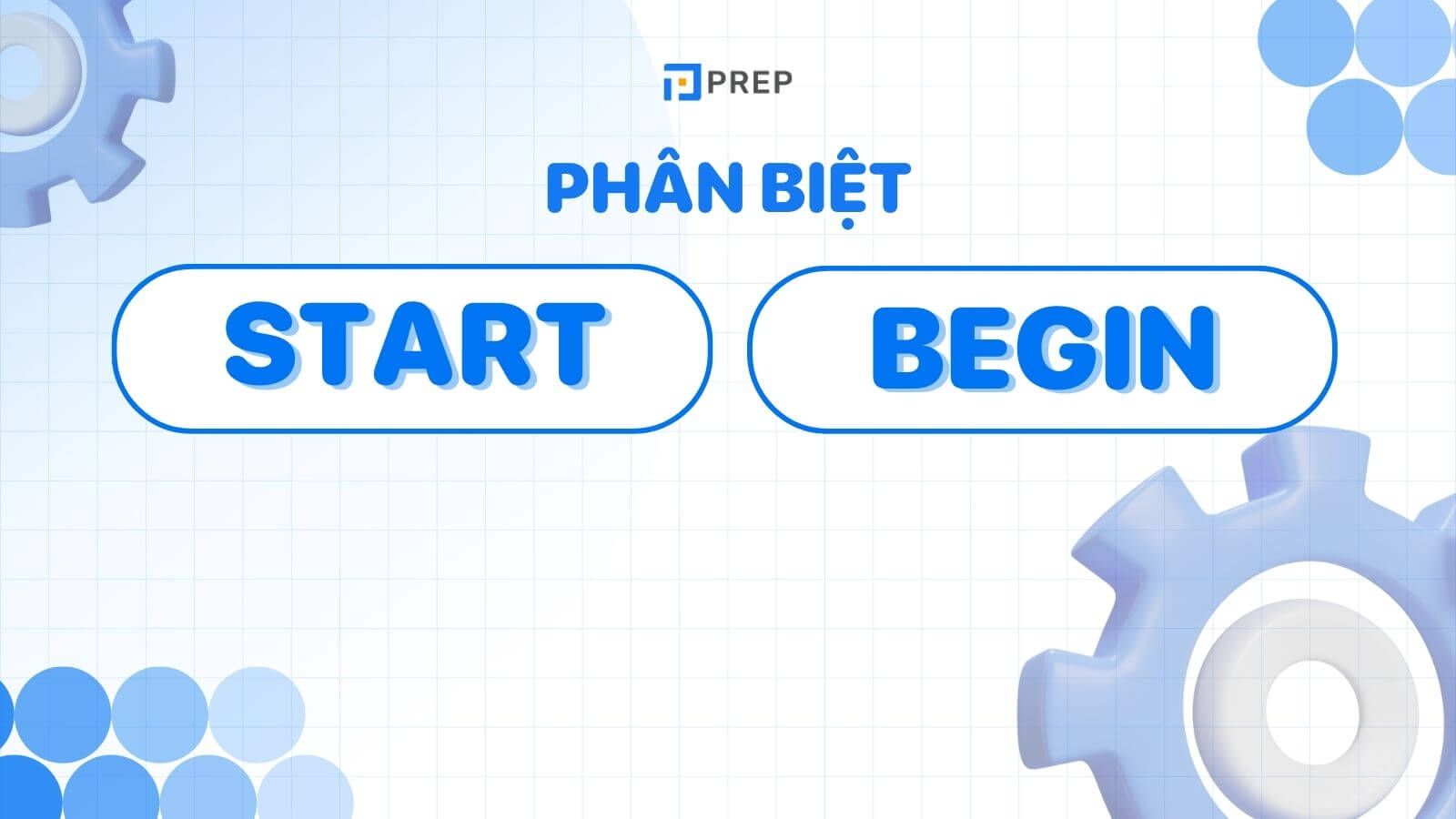 Phân biệt Start và Begin