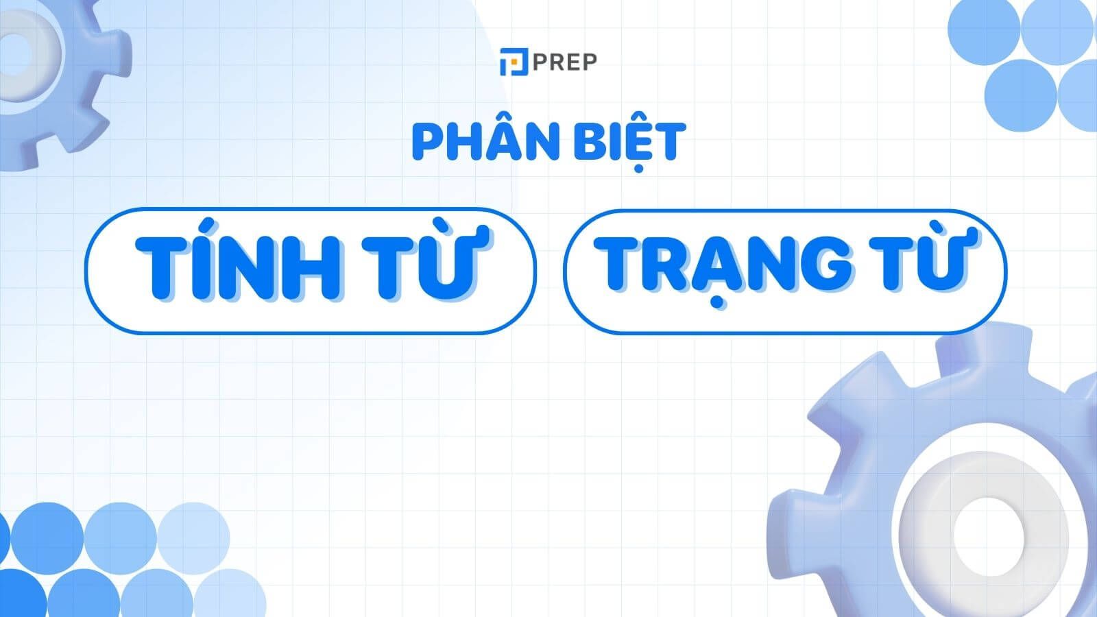 Phân biệt Tính từ và Trạng từ