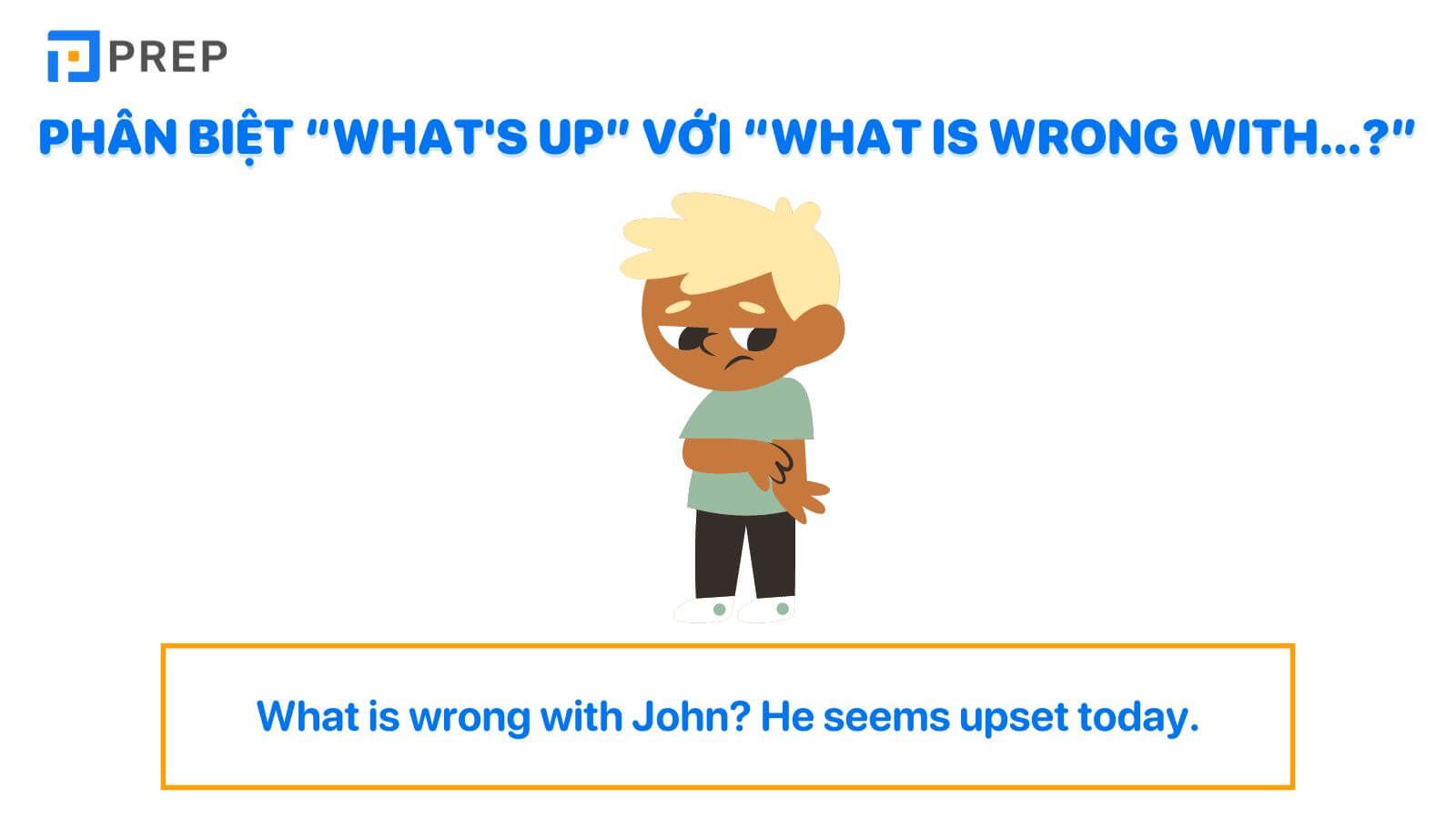 Phân biệt “What's up” với “What is wrong with…?”
