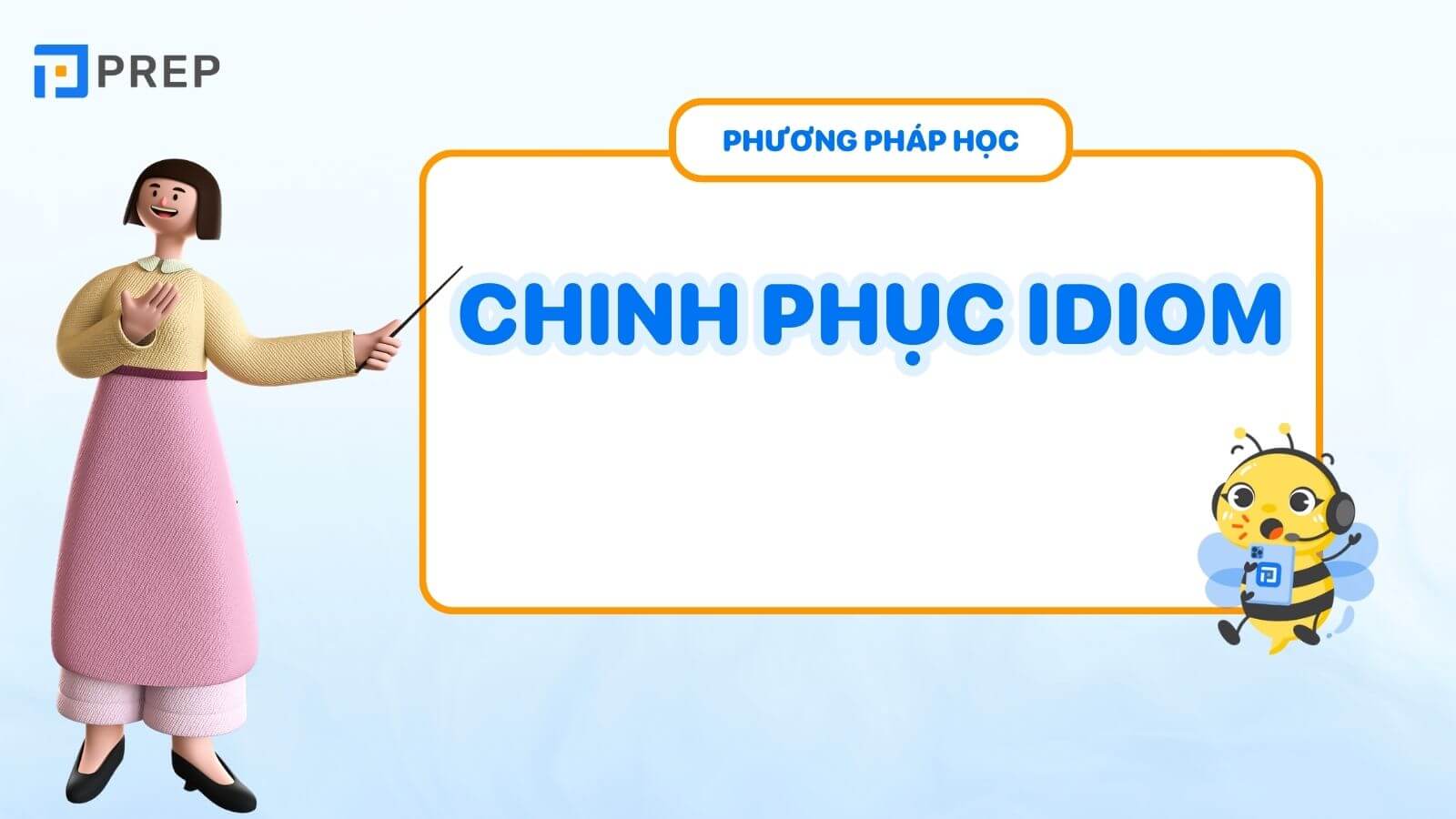 Phương pháp chinh phục Idiom tiếng Anh