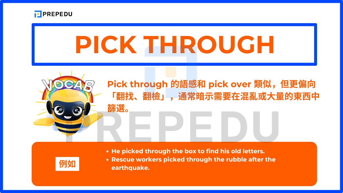 Pick through 的語感和 pick over 類似，但更偏向「翻找、翻檢」