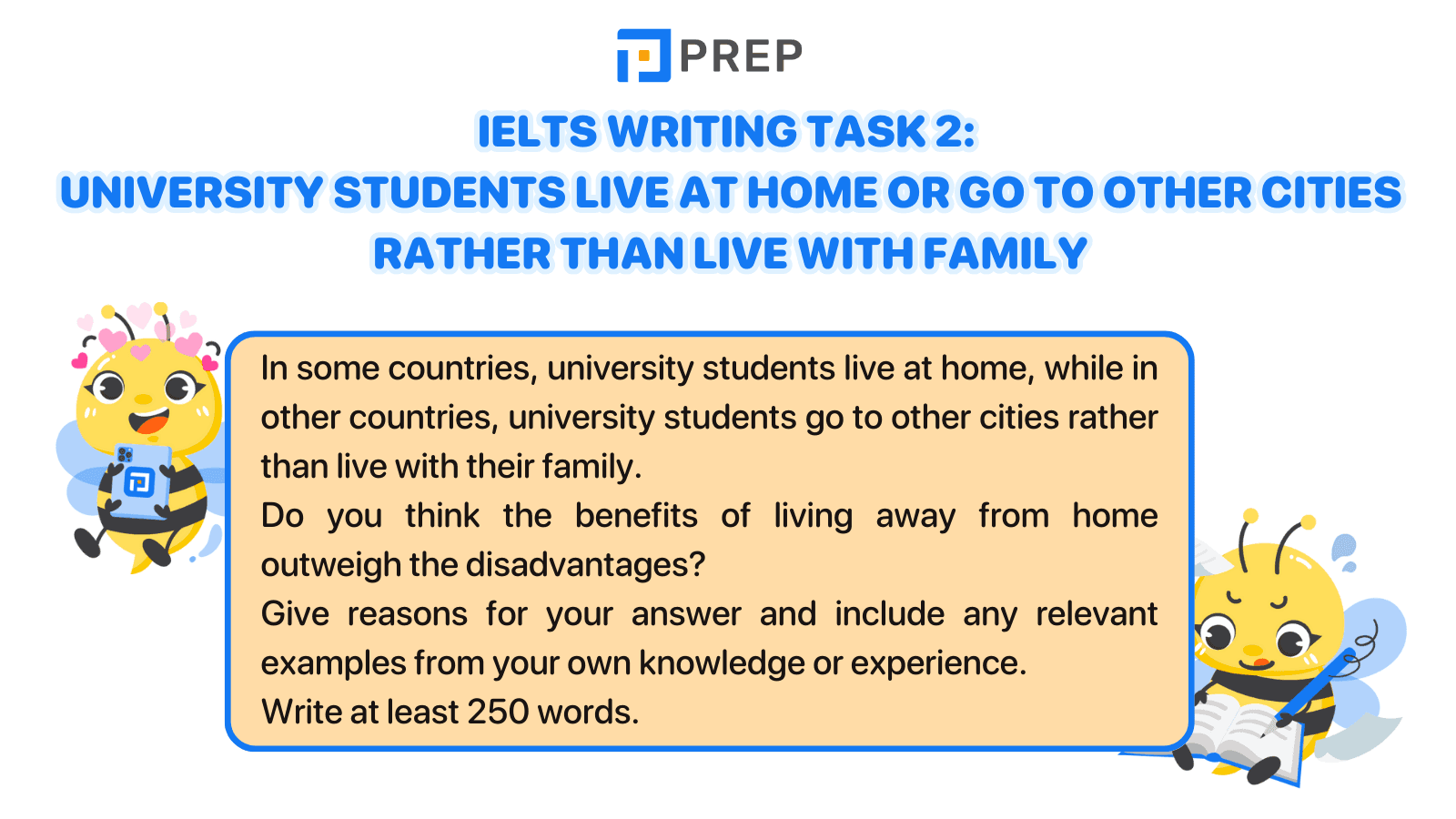 The task: IELTS Writing Task 2 University students live at home or go to other cities rather than live with family