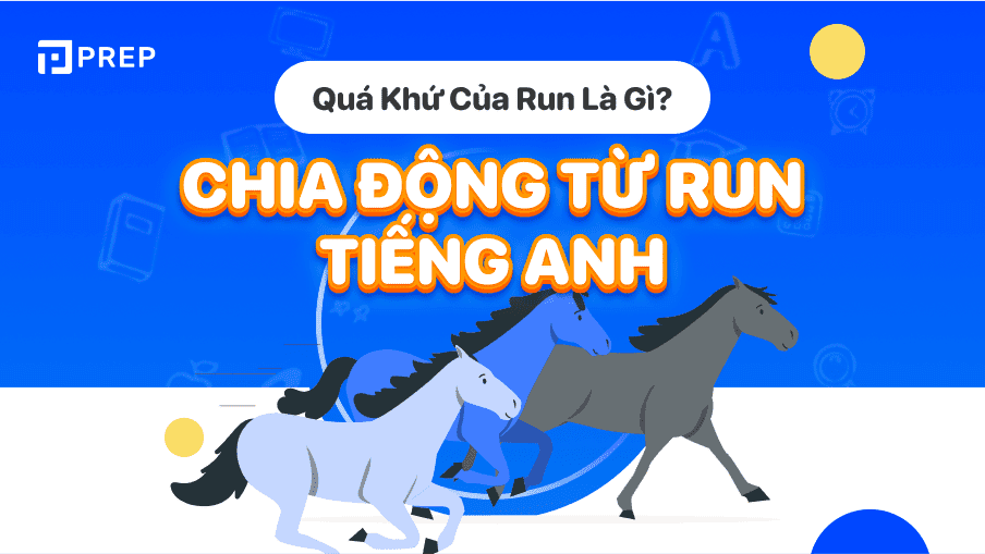 Động từ bất quy tắc tiếng Anh, quá khứ của Run: Run - Ran - Run