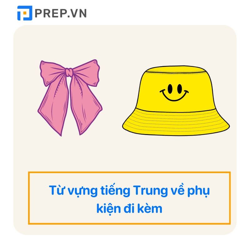 Từ vựng về phụ kiện đi kèm theo quần áo tiếng Trung