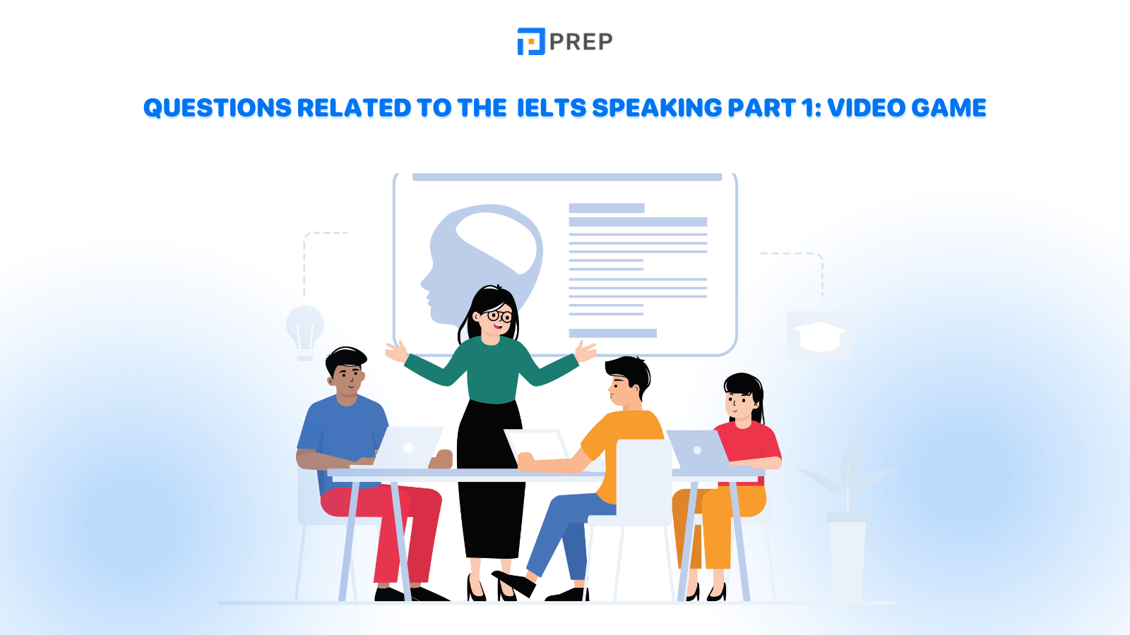 Questions related to the&nbsp; IELTS Speaking Part 1: Video game