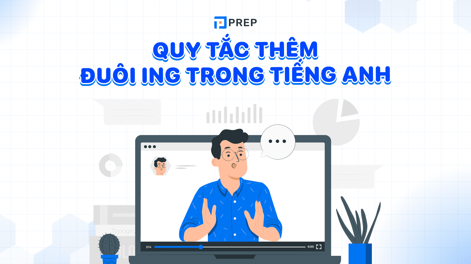 Bật mí các quy tắc thêm đuôi ING trong tiếng Anh chính xác nhất!