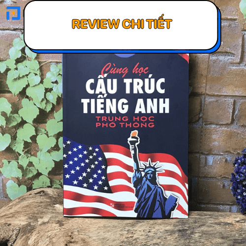 Tổng quan cuốn cùng học cấu trúc tiếng Anh THPT