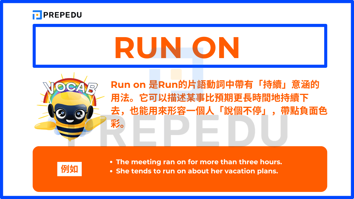 Run on 是Run的片語動詞中帶有「持續」意涵的用法