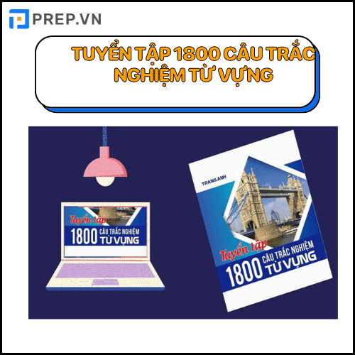 Sách tuyển tập 1800 câu trắc nghiệm từ vựng