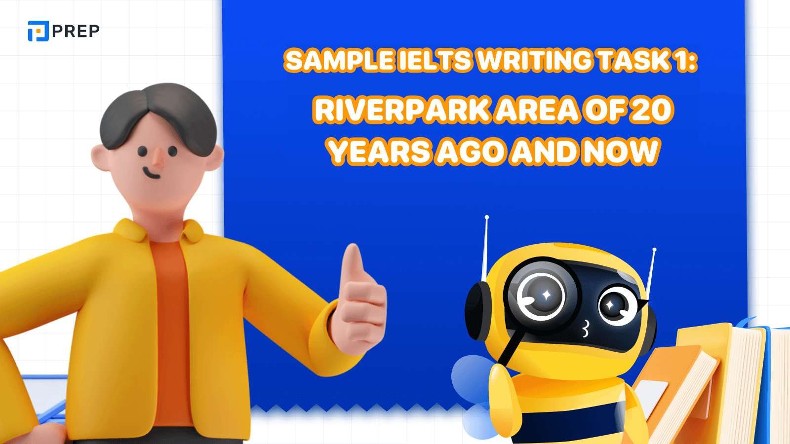 Sample essay for IELTS Writing Task 1 Riverpark area of 20 years ago and now