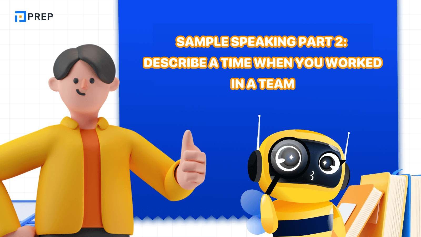 IELTS Speaking Part 2 question and answer: Describe a time when you worked in a team