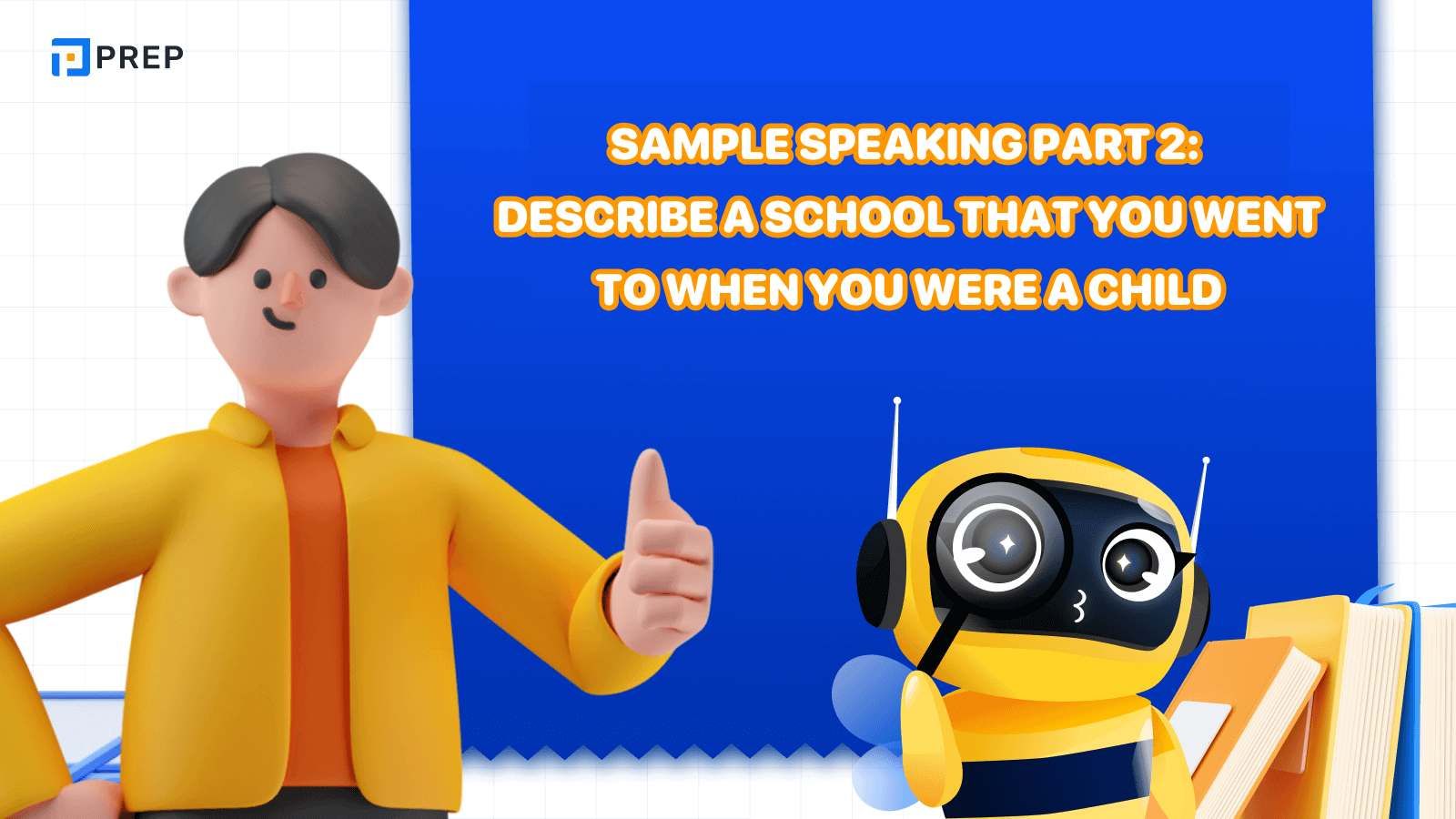 IELTS Speaking Task 2 samples: Describe a school that you went to when you were a child