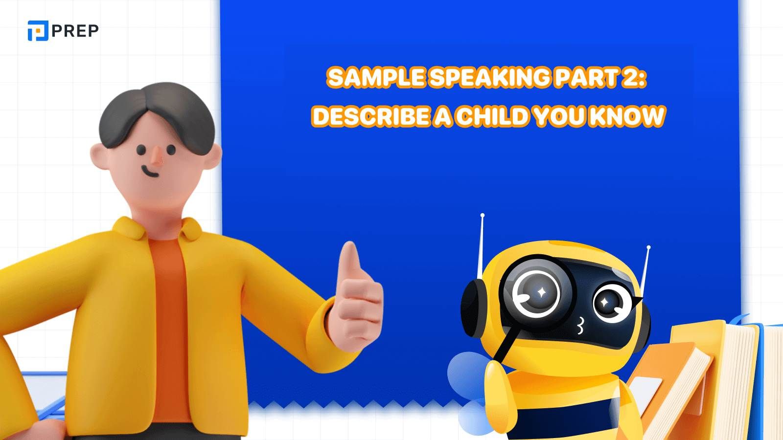 IELTS Speaking Part 2 question and answer: Describe a child you know