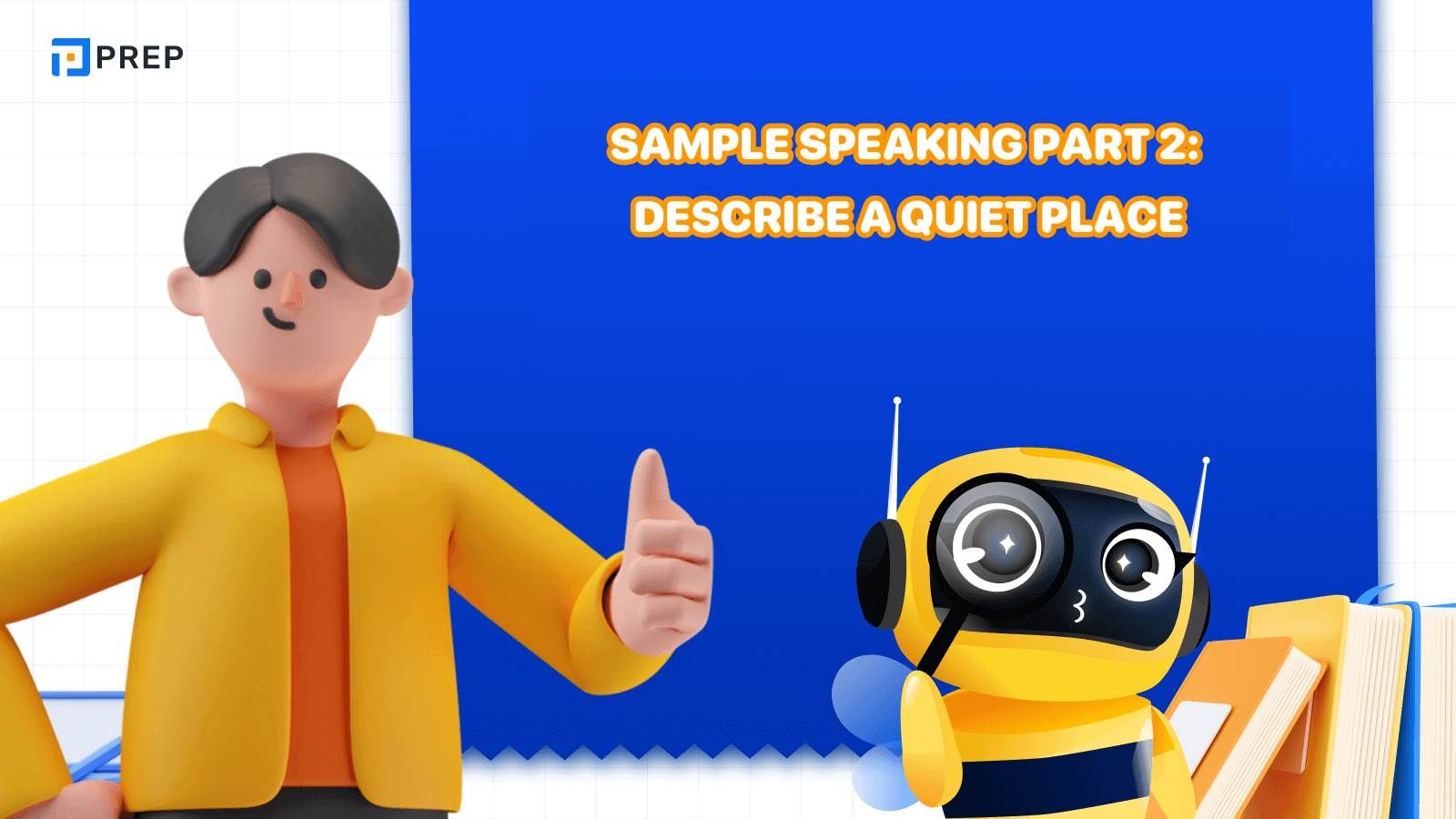 IELTS Speaking Task 2 samples: Describe a quiet place