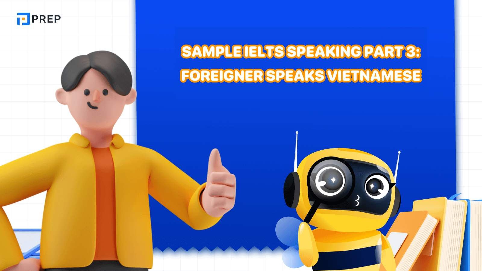 Sample IELTS Speaking Part 3 Foreigner speaks Vietnamese